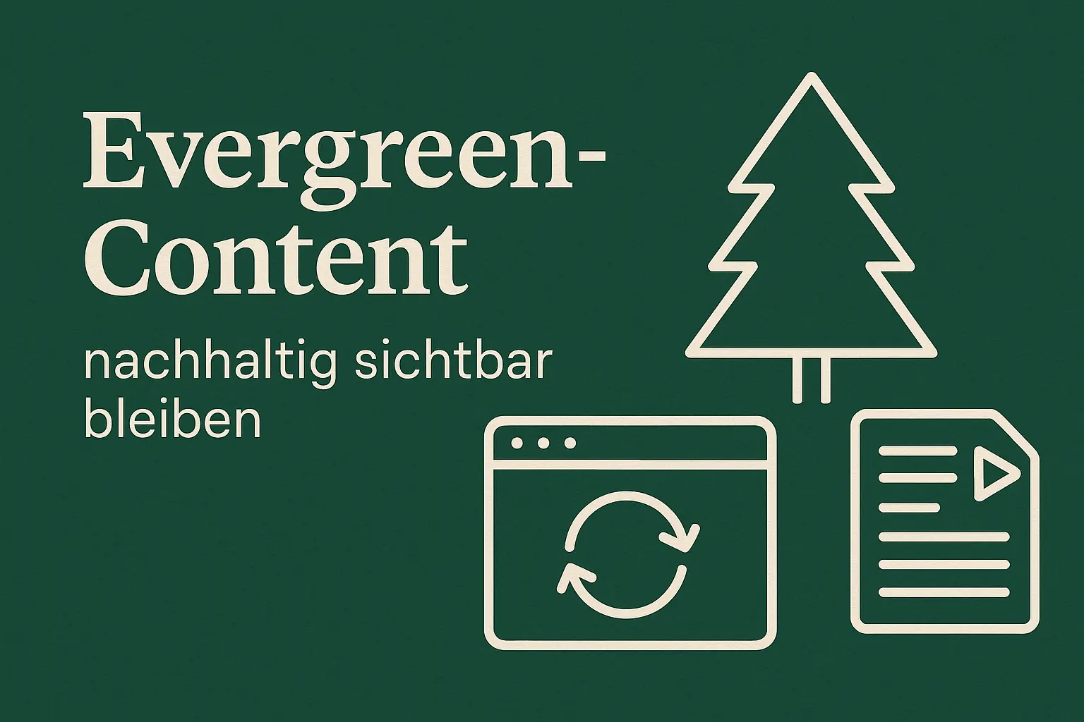 Evergreen-Content – Inhalte langfristig sichtbar machen.
